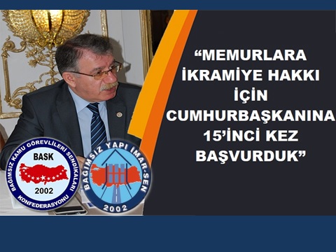 “MEMURLARA İKRAMİYE İÇİN CUMHURBAŞKANINA 15. BAŞVURU”