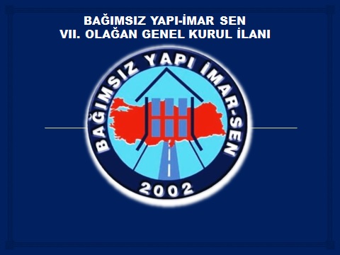BAĞIMSIZ YAPI-İMAR SEN VII. OLAĞAN GENEL KURUL İLANI